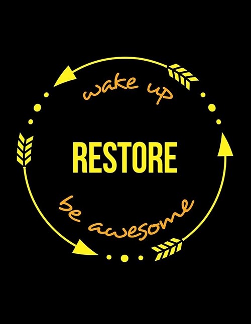 Wake Up Restore Be Awesome Cool Notebook for a Restorer of Applied Arts and Crafts, Legal Ruled Journal: Wide Ruled (Paperback)