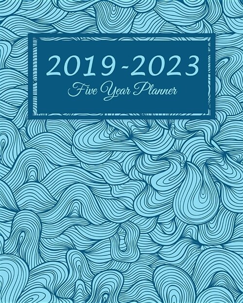 2019-2023 Five Year Planner: Blue Sea Wave Cover, 60 Months Planner for the Next Five Year 8 X 10 Monthly Calendar Agenda Planner and Monthly Sched (Paperback)