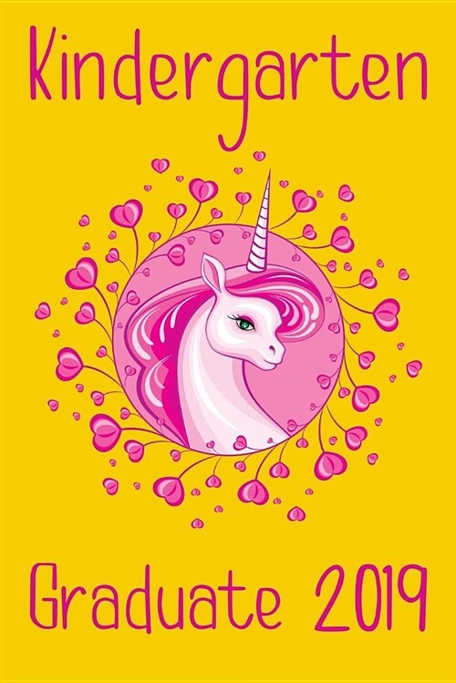 Kindergarten Graduate Journal: Cute Kinder Graduating Journal, Notebook and Sketchbook: Unicorn Yellow and Pink Graduate Design (Paperback)
