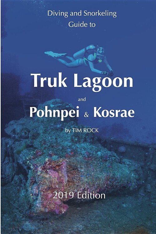 Diving & Snorkeling Guide to Truk Lagoon and Pohnpei & Kosrae (Paperback)