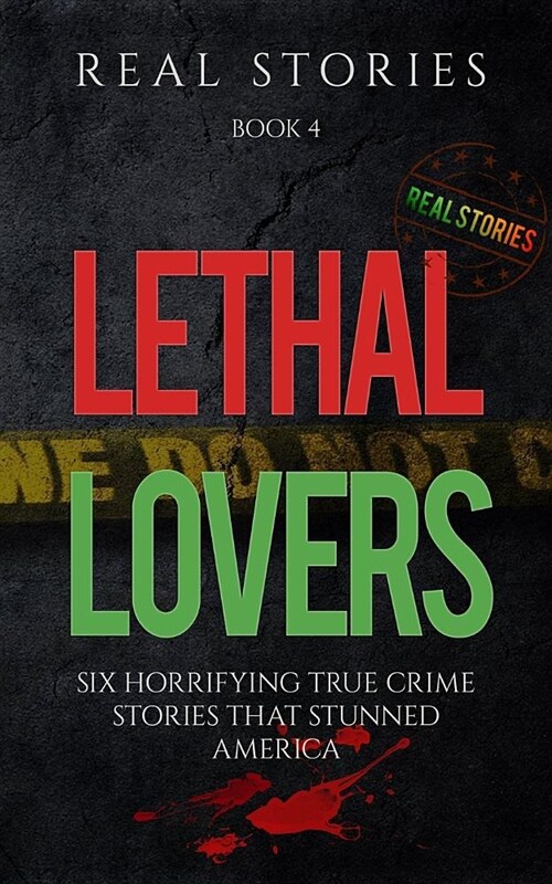 Lethal Lovers: Six Horrifying True Crime Stories That Stunned America (Book 4) (Paperback)