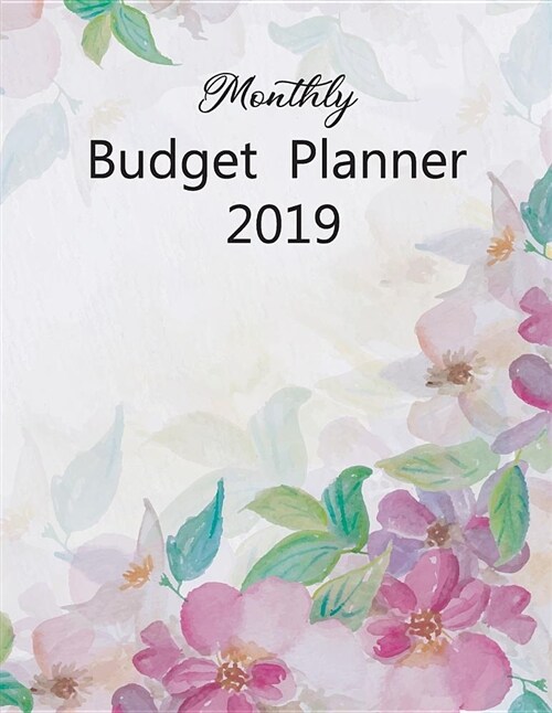 Monthly Budget Planner 2019: Finance Monthly, Daily Budget Planner Expense Tracker Bill Organizer Journal (Volume 5) (Paperback)