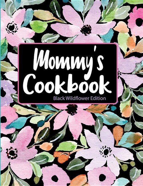 Mommys Cookbook Black Wildflower Edition (Paperback)