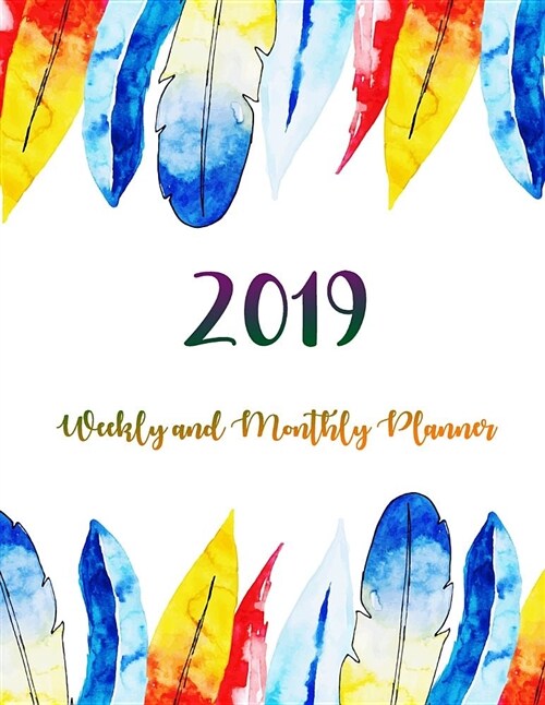 2019 Planner Weekly and Monthly: 365 Dated Planner Schedule Organizer, 2019 Monthly Planner,52 Weeks, 12 Month Calendar, Appointment Notebook, to Do L (Paperback)