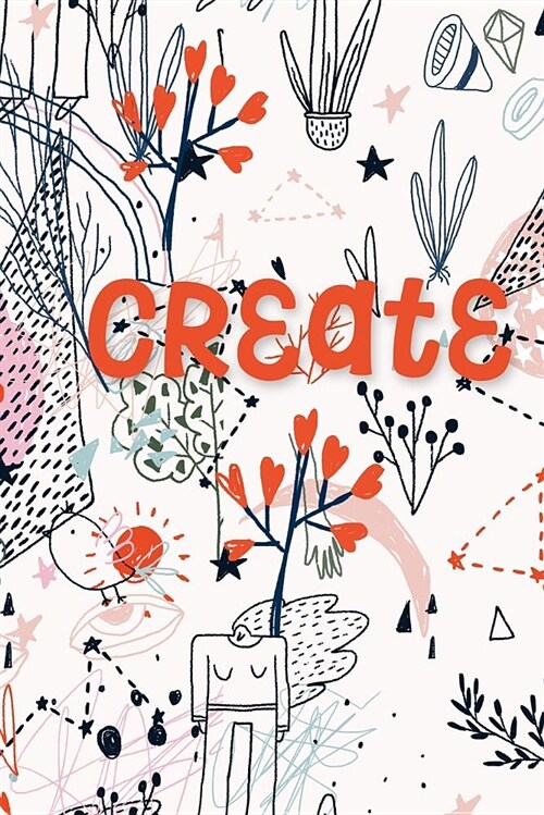 Create: (6 X 9) Dot Grid Notebook Journal Bullet Journal Gift for Writers Artists Painters Sculptors Makers (Paperback)