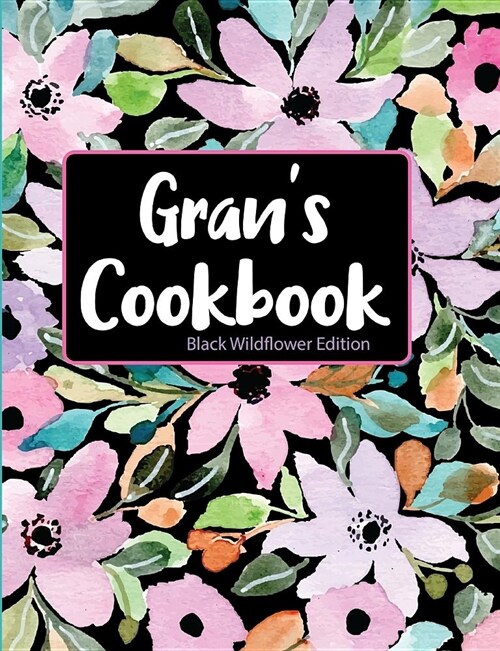 Grans Cookbook Black Wildflower Edition (Paperback)