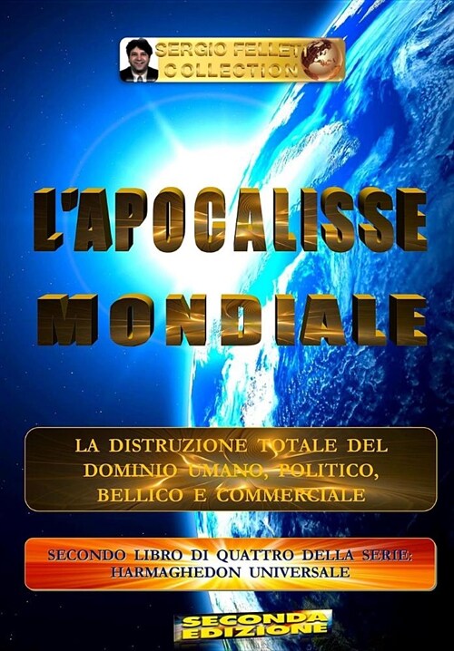 LApocalisse Mondiale: La Distruzione Totale del Domino Umano, Politico, Bellico E Commerciale (Paperback)