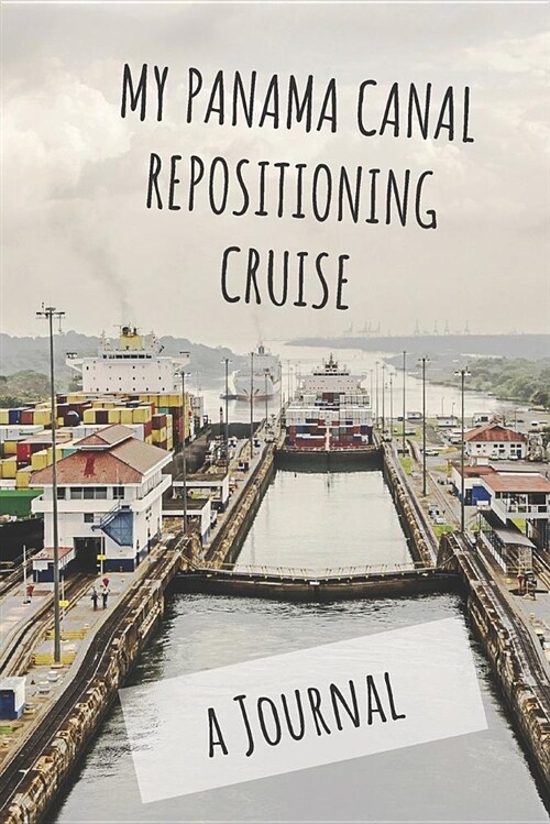 My Panama Canal Repositioning Cruise: A Journal (Paperback)