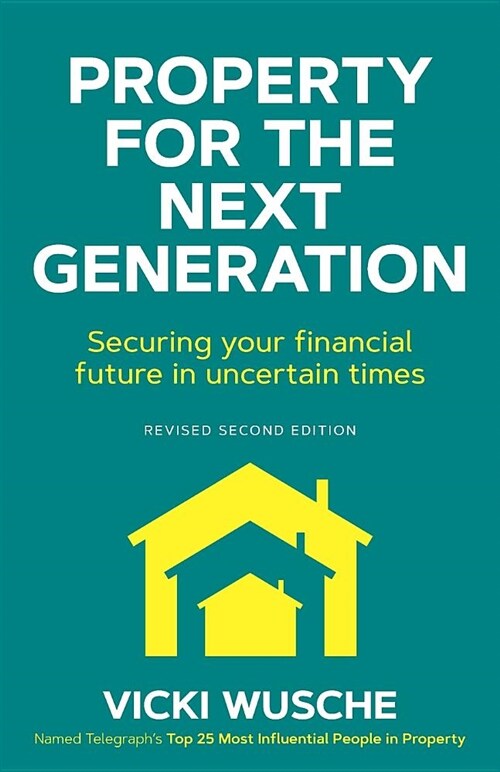 Property for the Next Generation: Securing Your Financial Future in Uncertain Times (Paperback)