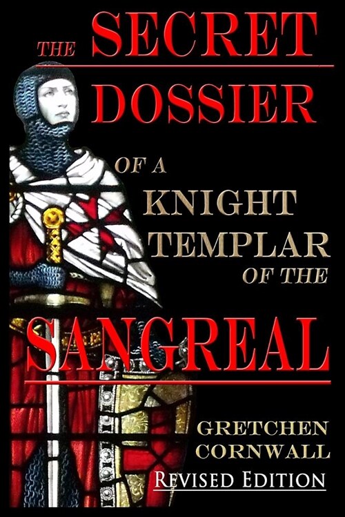 The Secret Dossier of a Knight Templar of the Sangreal: Revised Edition (Paperback, Revised)