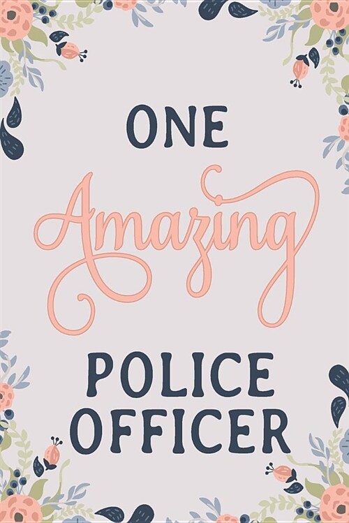 One Amazing Police Officer: Police Officer Notebook Police Officer Journal Police Officer Workbook Police Officer Memories Journal (Paperback)