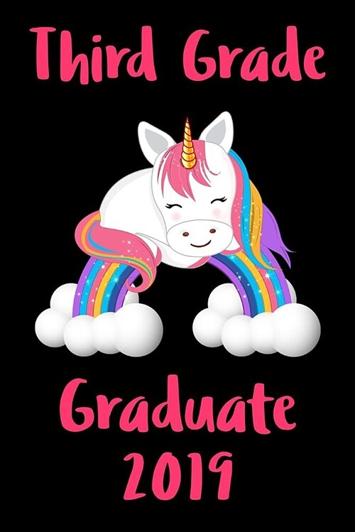 Third Grade Graduate Journal: Cute 3rd Grade Graduating Journal, Notebook and Sketchbook: Unicorn Pink and Black Rainbow Graduation Design (Paperback)