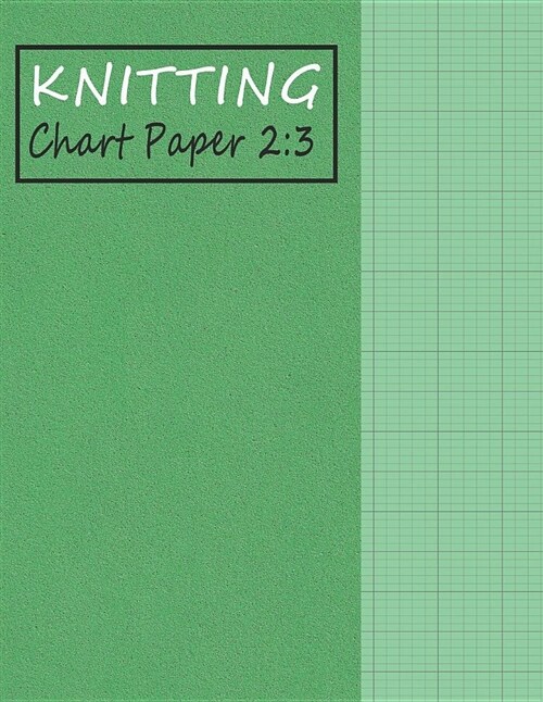 Knitting Chart Paper 2: 3: Blank Graph Notebook Ratio 2:3 - Green (Paperback)
