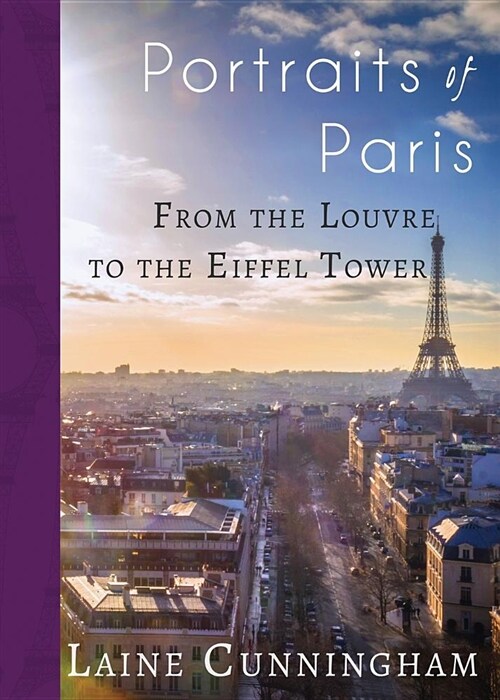 Portraits of Paris: From the Louvre to the Eiffel Tower (Paperback)