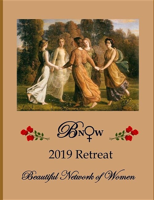 Bnow 2019 Retreat: Beautiful Network of Women (Paperback)