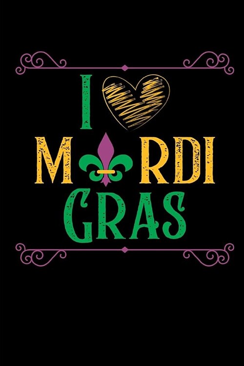 I Heart Mardi Gras: This Is a Blank, Lined Journal That Makes a Perfect Mardi Gras Gift for Men or Women. Its 6x9 with 120 Pages, a Conve (Paperback)