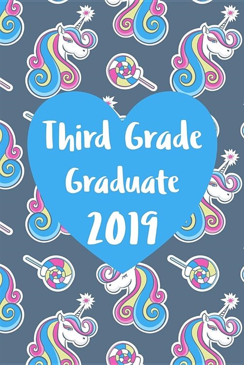 Third Grade Graduate Journal: Cute 3rd Grade Graduating Journal, Notebook and Sketchbook: Unicorn Pattern Blue Heart Graduation Design (Paperback)