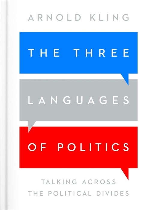 The Three Languages of Politics: Talking Across the Political Divides (Paperback, 3)