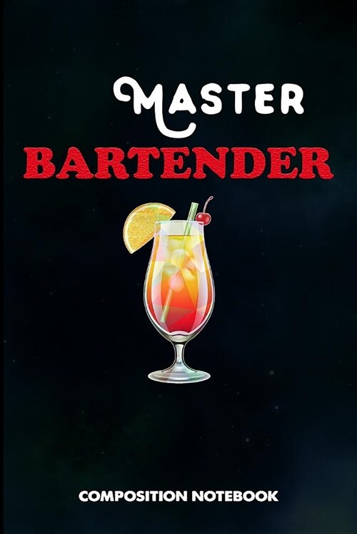 Master Bartender: Composition Notebook, Birthday Journal for Bartending Barkeepers to Write on (Paperback)