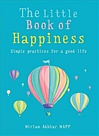 The Little Book of Happiness : Simple Practices for a Good Life (Paperback)