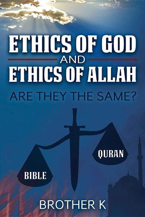 Ethics of God and Ethics of Allah: Are They the Same? (Paperback)