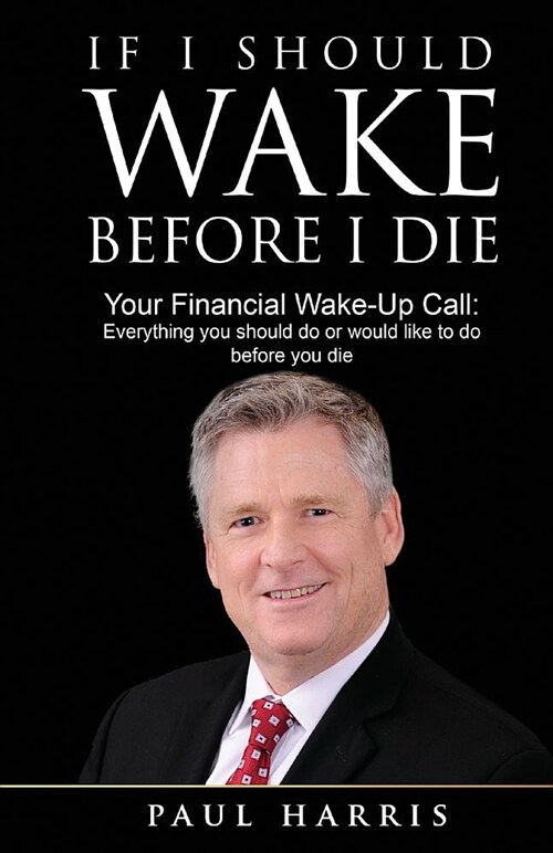 If I Should Wake Before I Die: Everything You Should Do or Would Like to Do Before You Die (Paperback)