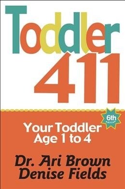 Toddler 411: Clear Answers & Smart Advice for Your Toddler (Paperback, 6)