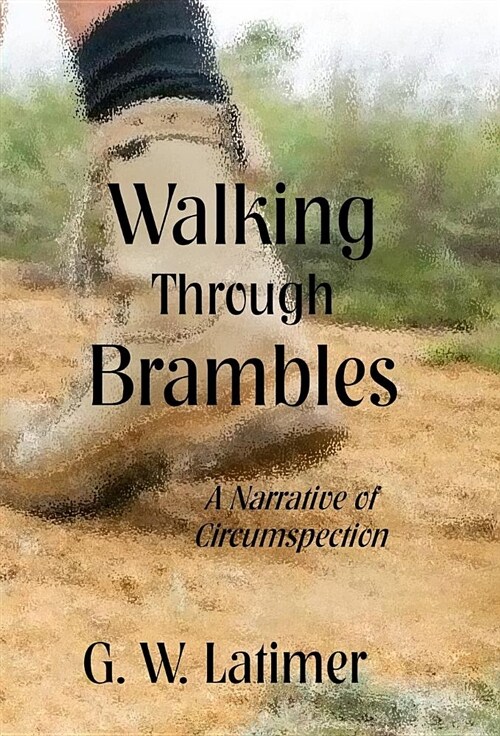 Walking Through Brambles: A Narrative of Circumspection (Hardcover)