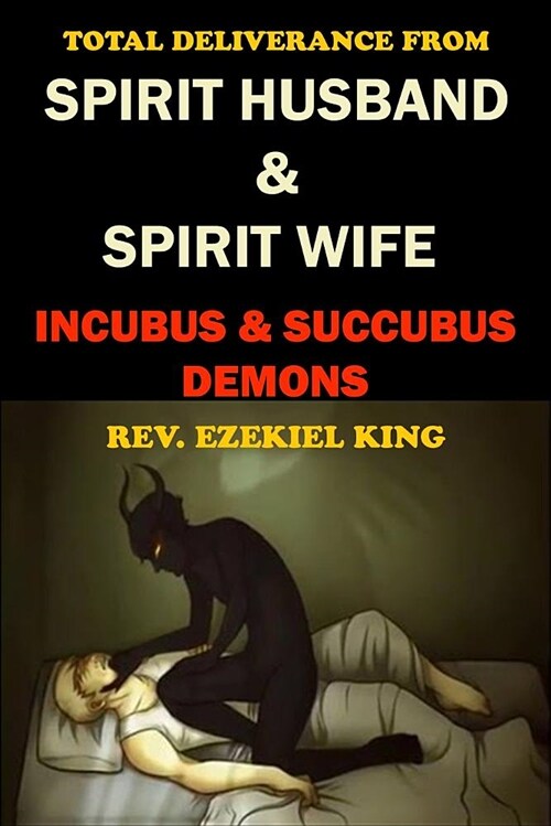 Total Deliverance from Spirit Husband and Spirit Wife: Incubus and Succubus Demons (Paperback)