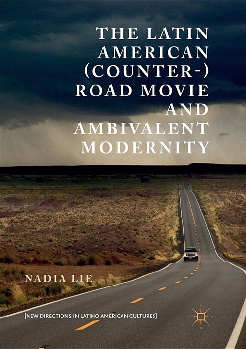 The Latin American (Counter-) Road Movie and Ambivalent Modernity (Paperback)