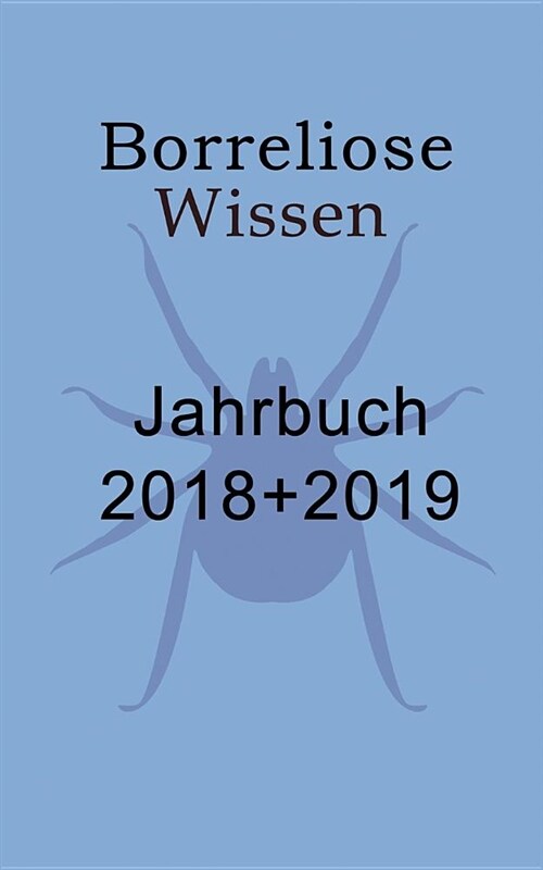 Borreliose Jahrbuch 2018/2019: Borreliose Wissen (Paperback)