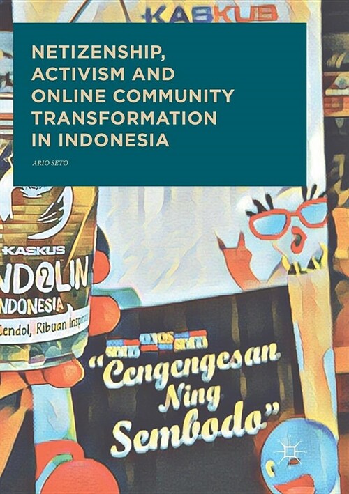 Netizenship, Activism and Online Community Transformation in Indonesia (Paperback)