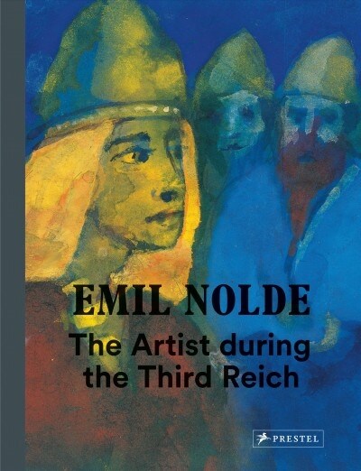 Emil Nolde: The Artist During the Third Reich (Hardcover)