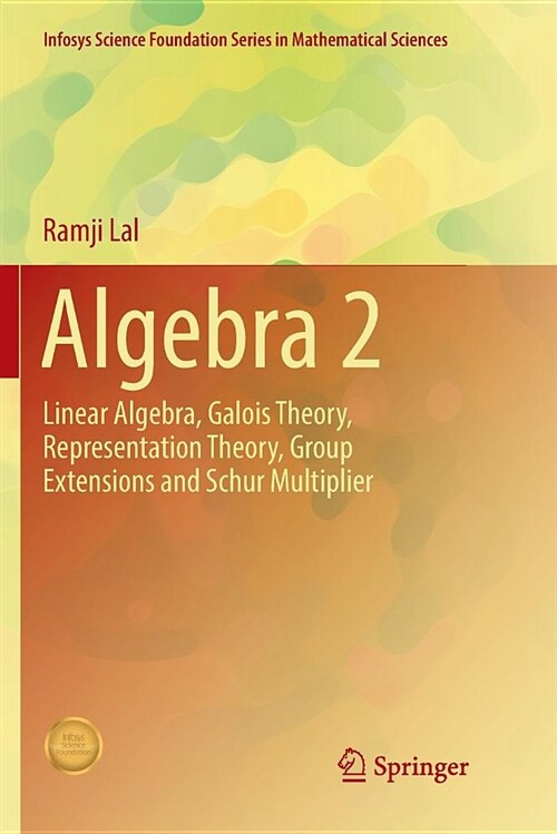 Algebra 2: Linear Algebra, Galois Theory, Representation Theory, Group Extensions and Schur Multiplier (Paperback)