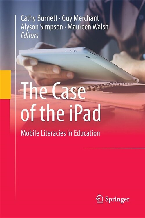 The Case of the iPad: Mobile Literacies in Education (Paperback)