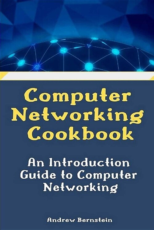 Computer Networking Cookbook: An Introduction Guide to Computer Networking (Paperback)