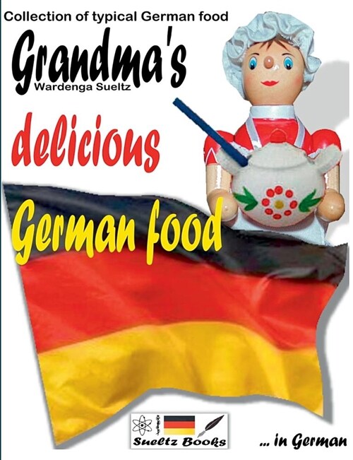 Grandmas Delicious German Food - Collection of Typical German Food (Paperback)