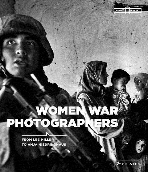 Women War Photographers: From Lee Miller to Anja Niedringhaus (Hardcover)