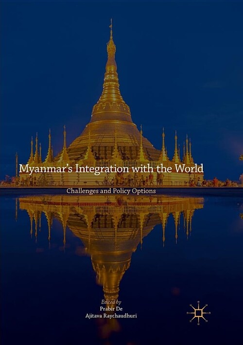 Myanmars Integration with the World: Challenges and Policy Options (Paperback)