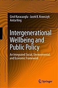 Intergenerational Wellbeing and Public Policy: An Integrated Environmental, Social, and Economic Framework (Hardcover, 2019)