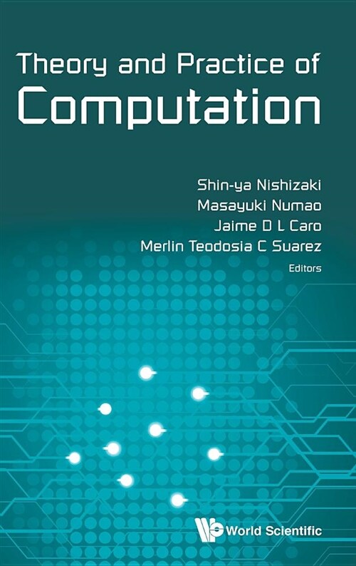 Theory and Practice of Computation - Proceedings of Workshop on Computation: Theory and Practice Wctp2017 (Hardcover)