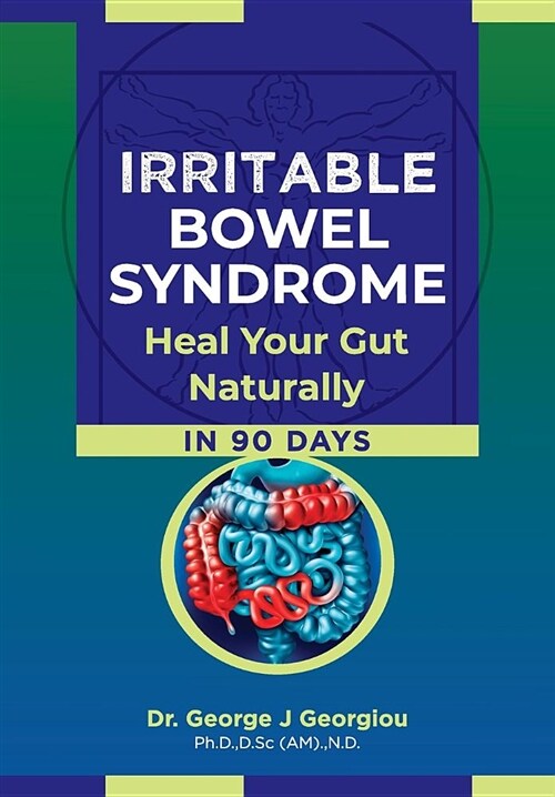 Irritable Bowel Syndrome: Heal Your Gut Naturally in 90 Days! (Paperback)