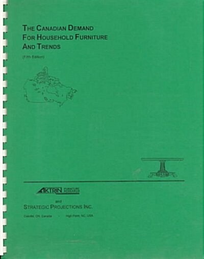 The Canadian Demand for Household Furniture and Trends (Paperback, 5th, Spiral, Subsequent)