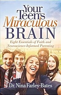 Your Teens Miraculous Brain: Eight Drug-Free Essentials for Overcoming Teen Mental Illness (Paperback)