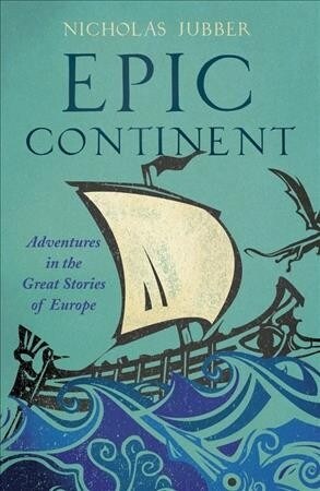 Epic Continent: Adventures in the Great Stories of Europe (Hardcover)