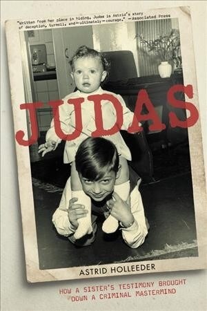 Judas: How a Sisters Testimony Brought Down a Criminal MasterMind (Paperback)