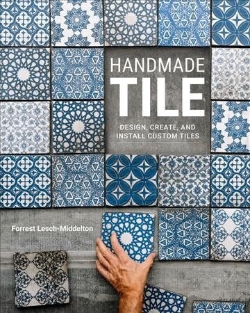 Handmade Tile: Design, Create, and Install Custom Tiles (Hardcover)