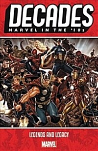 Decades: Marvel in the 10s - Legends and Legacy (Paperback)