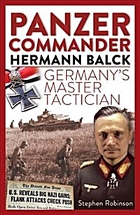 Panzer Commander Hermann Balck: Germanys Master Tactician (Hardcover)