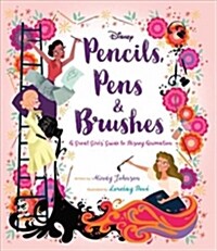 Pencils, Pens & Brushes: A Great Girls Guide to Disney Animation (Hardcover)